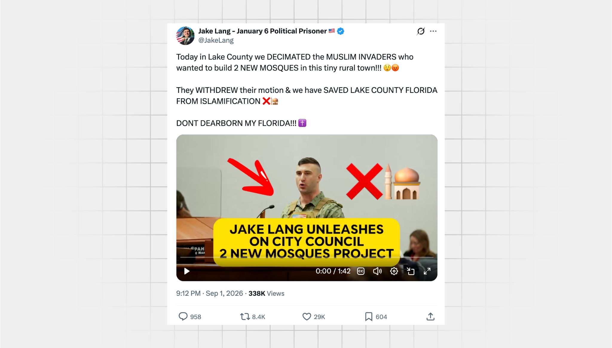 Screenshot of X post from Jake Lang that reads, "Today in Lake County we DECIMATED the MUSLIM INVADERS who wanted to build 2 NEW MOSQUES in this tiny rural town!!! 😲😡 They WITHDREW their motion & we have SAVED LAKE COUNTY FLORIDA FROM ISLAMIFICATION ❌🕌 DONT DEARBORN MY FLORIDA!!! ✝️