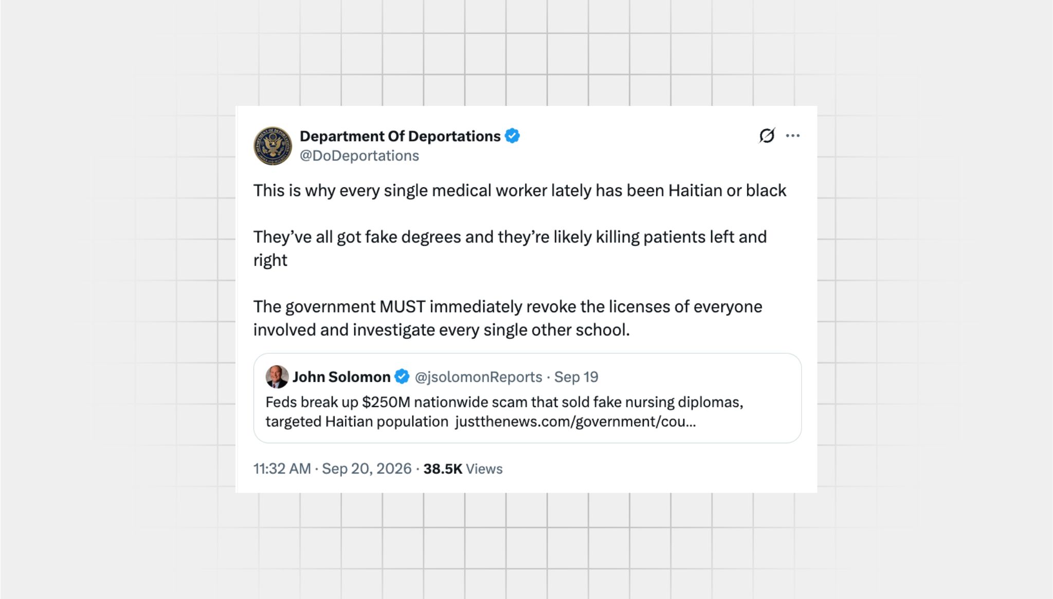 There is a screenshot of a false X post from a user with the username “@DoDeportations” that reads: “This is why every single medical worker lately has been Haitian or black They’ve all got fake degrees and they’re likely killing patients left and right The government MUST immediately revoke the licenses of everyone involved and investigate every single other school.” The post is a quote repost of another post that reads: "Feds break up $250M nationwide scam that sold fake nursing diplomas, targeted Haitian population"