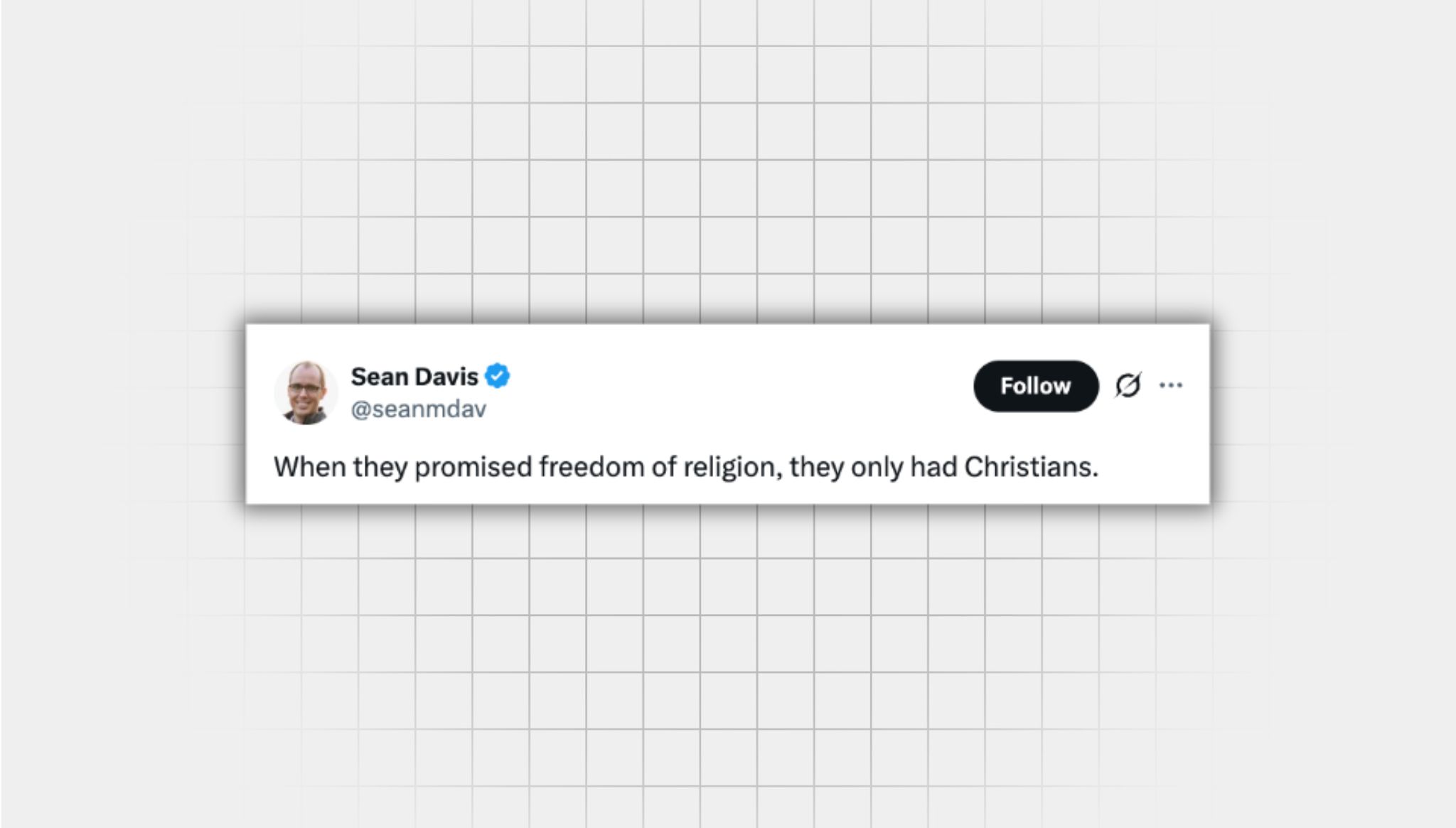 Screenshot of false X post from a user with the username, “@seanmdav” that reads: “When they promised freedom of religion, they only had Christians.”